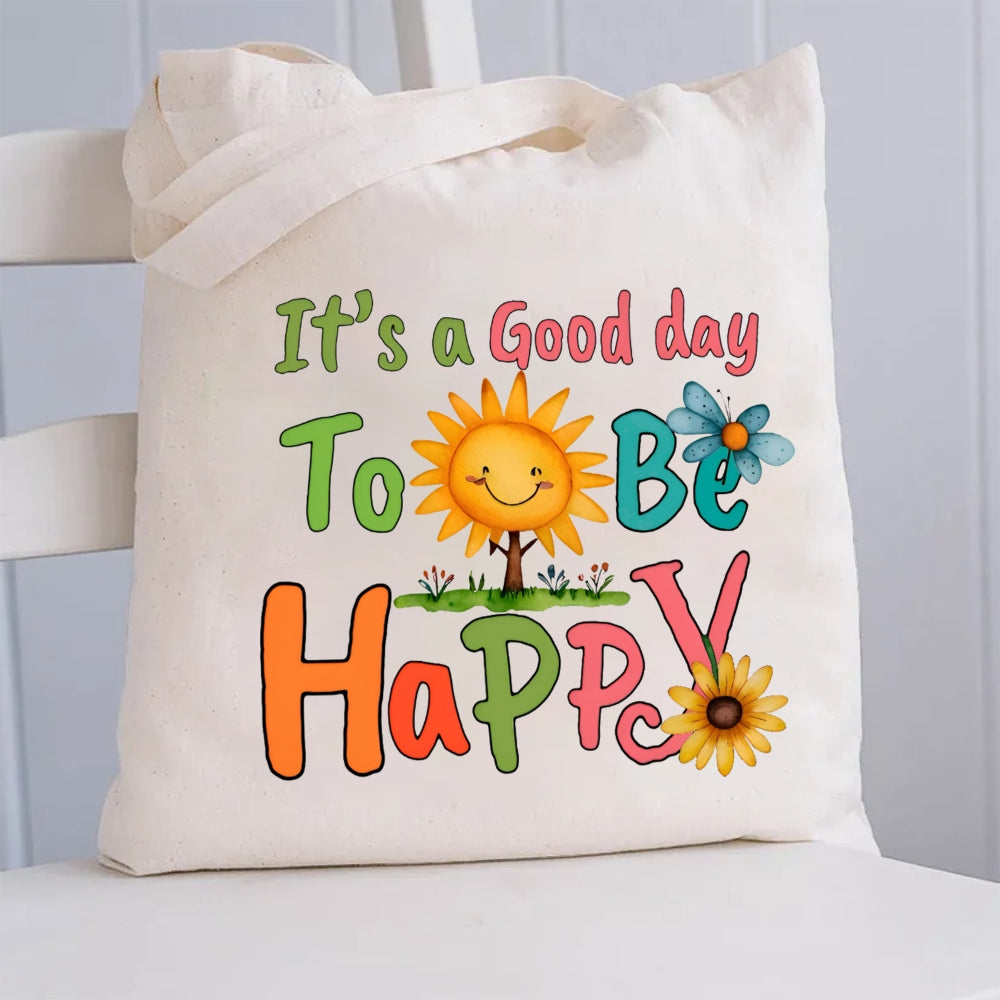 It'S A Good Day To Be Happy Sunflowers Canvas Tote Bag