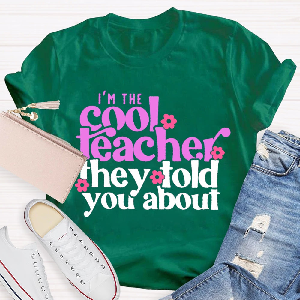 I'M The Cool Teacher They Told You About T-shirt