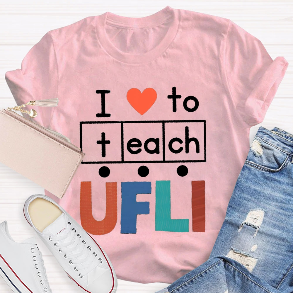 I Love To Teach Ufli T-shirt