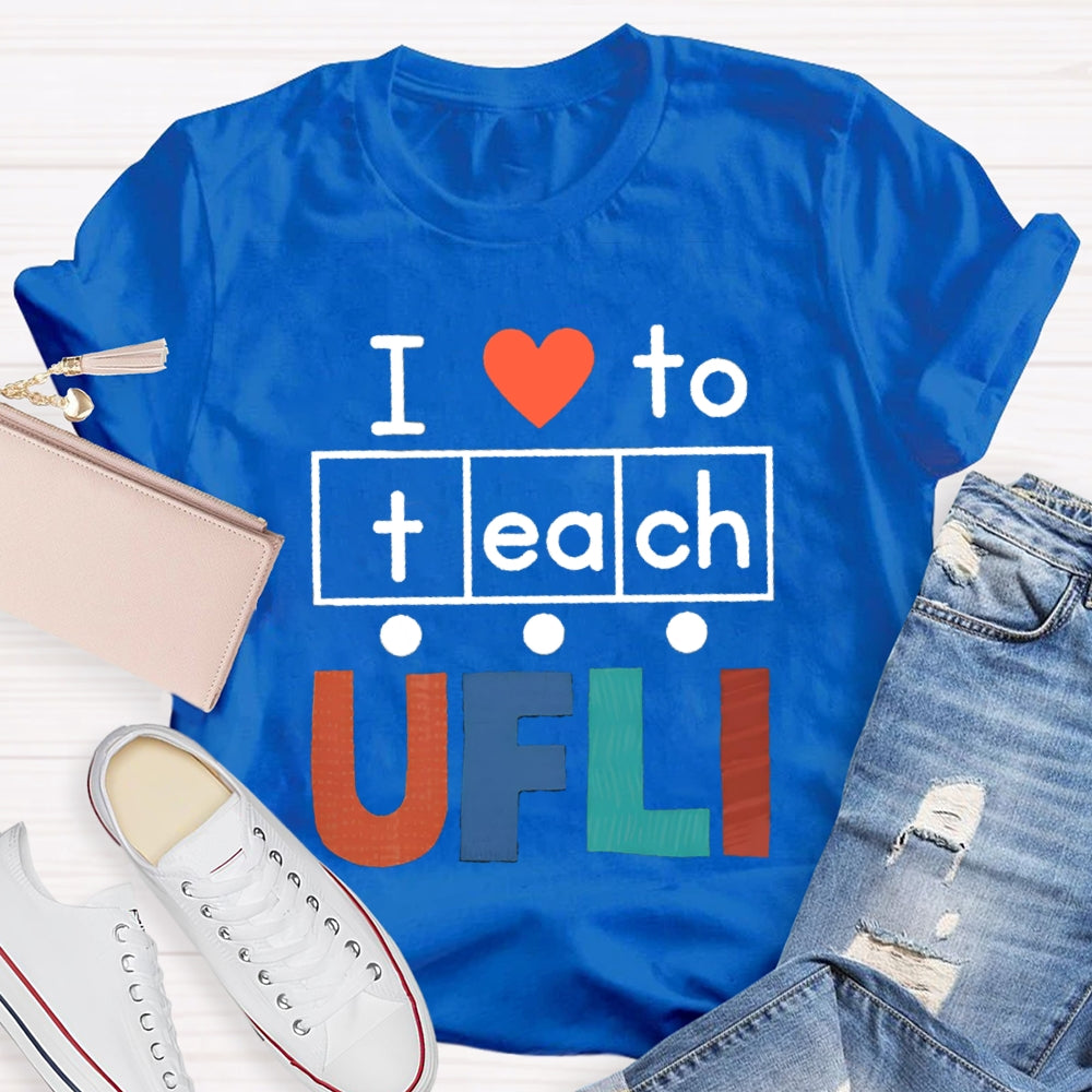 I Love To Teach Ufli T-shirt