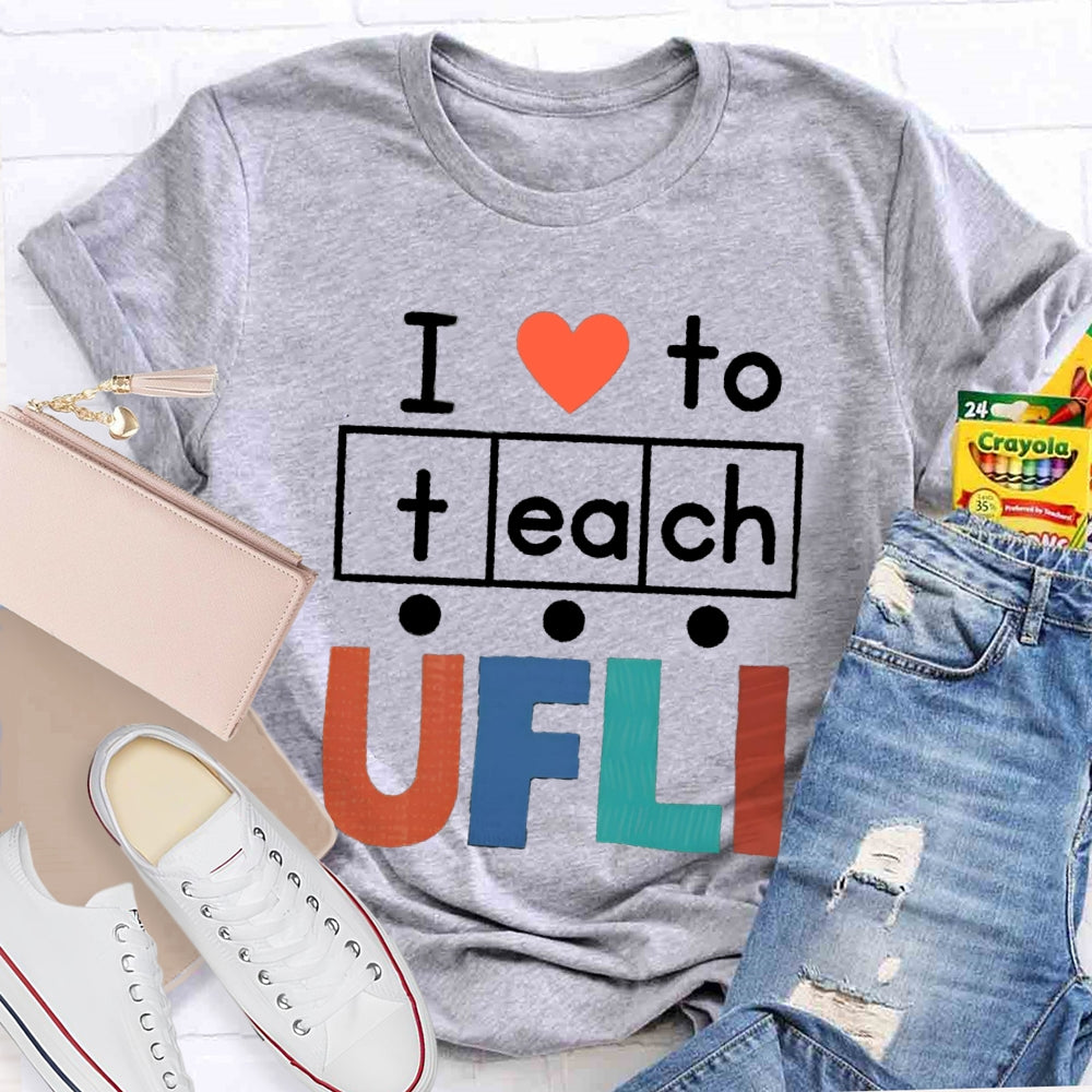 I Love To Teach Ufli T-shirt