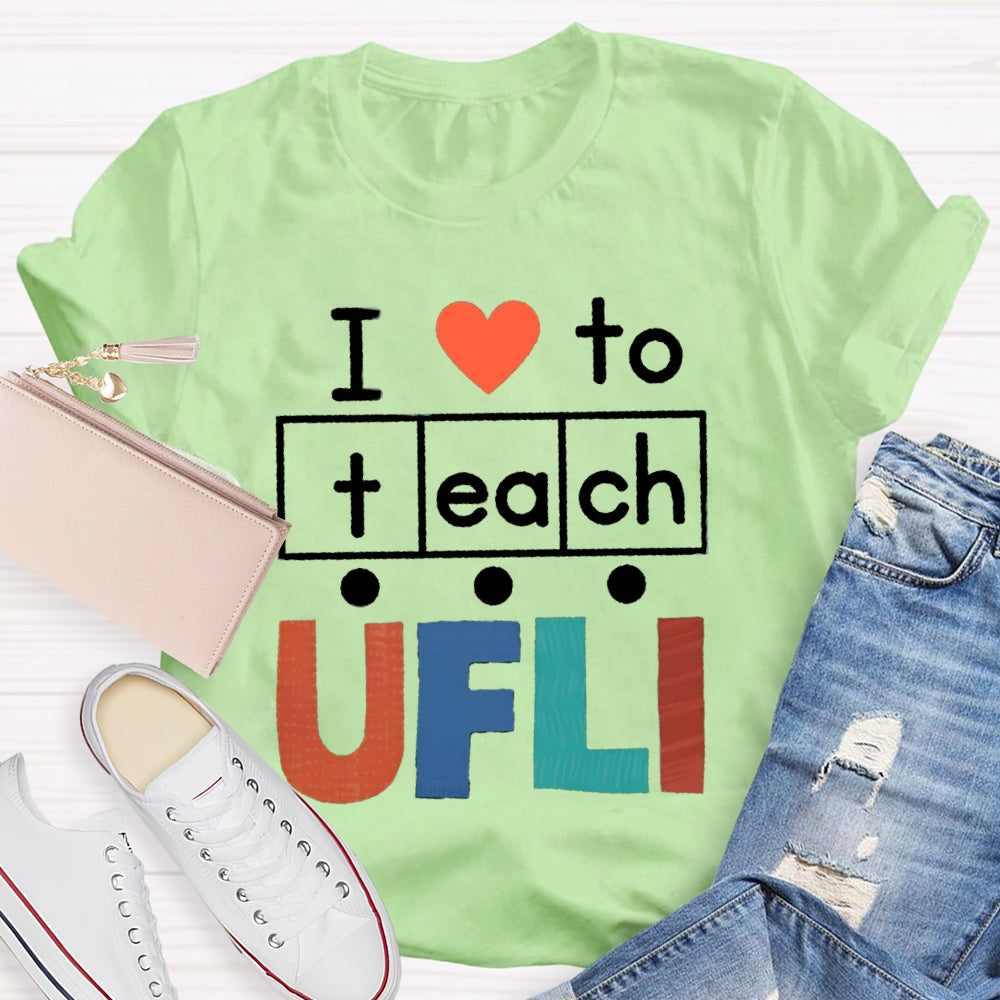 I Love To Teach Ufli T-shirt
