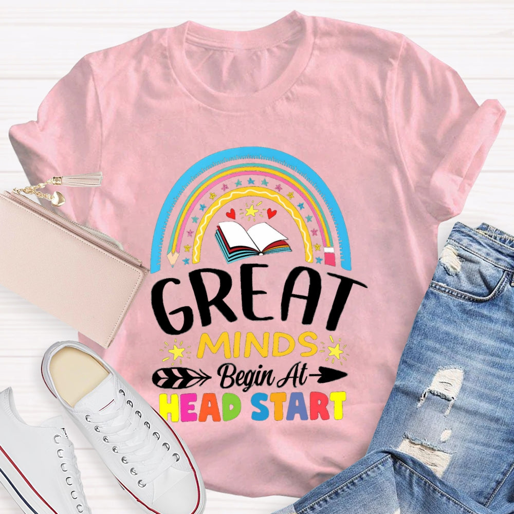 Great Minds Begin At Head Start T-shirt