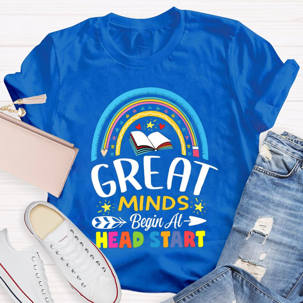 Great Minds Begin At Head Start T-shirt