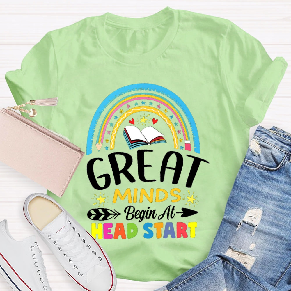 Great Minds Begin At Head Start T-shirt