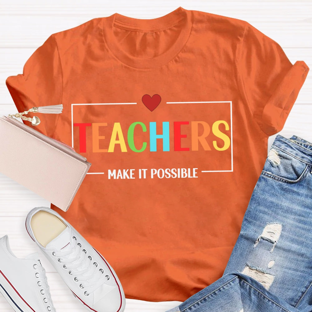 Teachers Make It Possible T-shirt