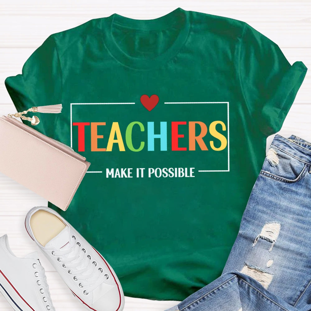 Teachers Make It Possible T-shirt