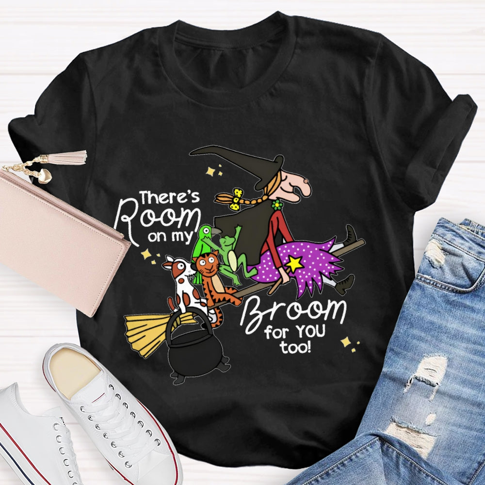 There Is Room On My Broom For You Too T-shirt
