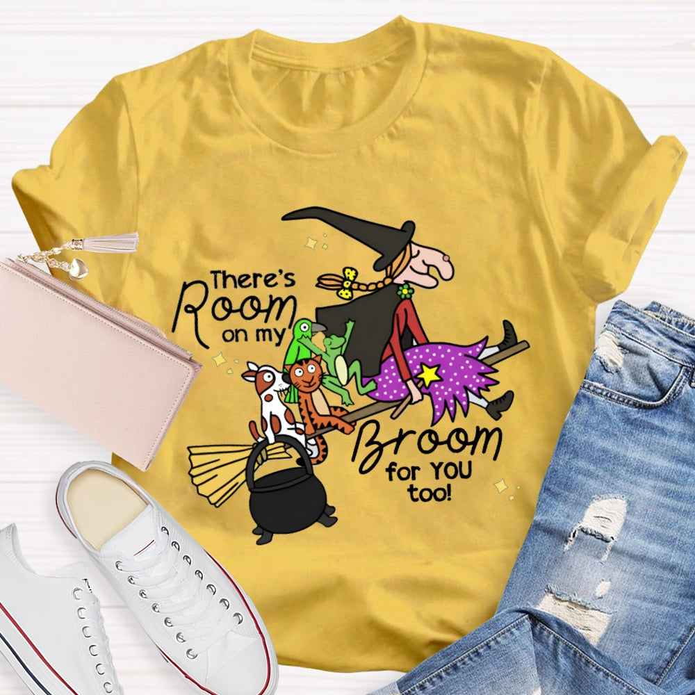 There Is Room On My Broom For You Too T-shirt