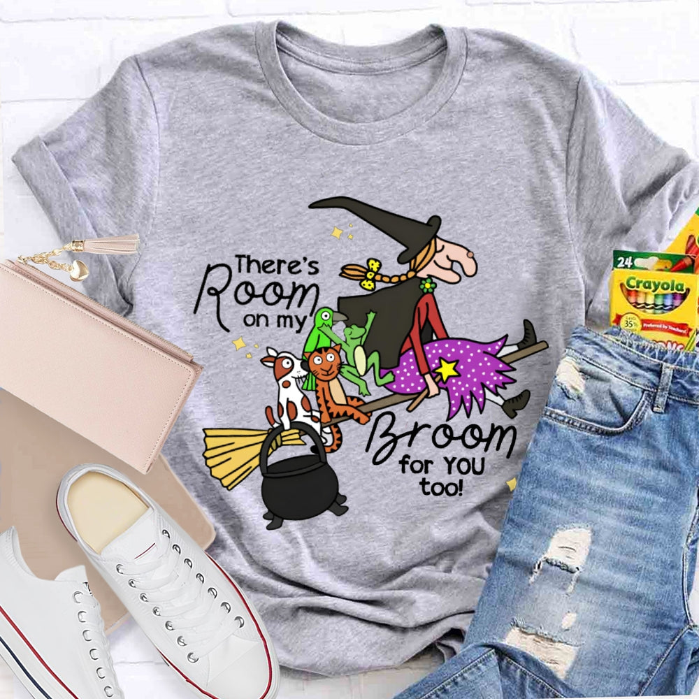 There Is Room On My Broom For You Too T-shirt