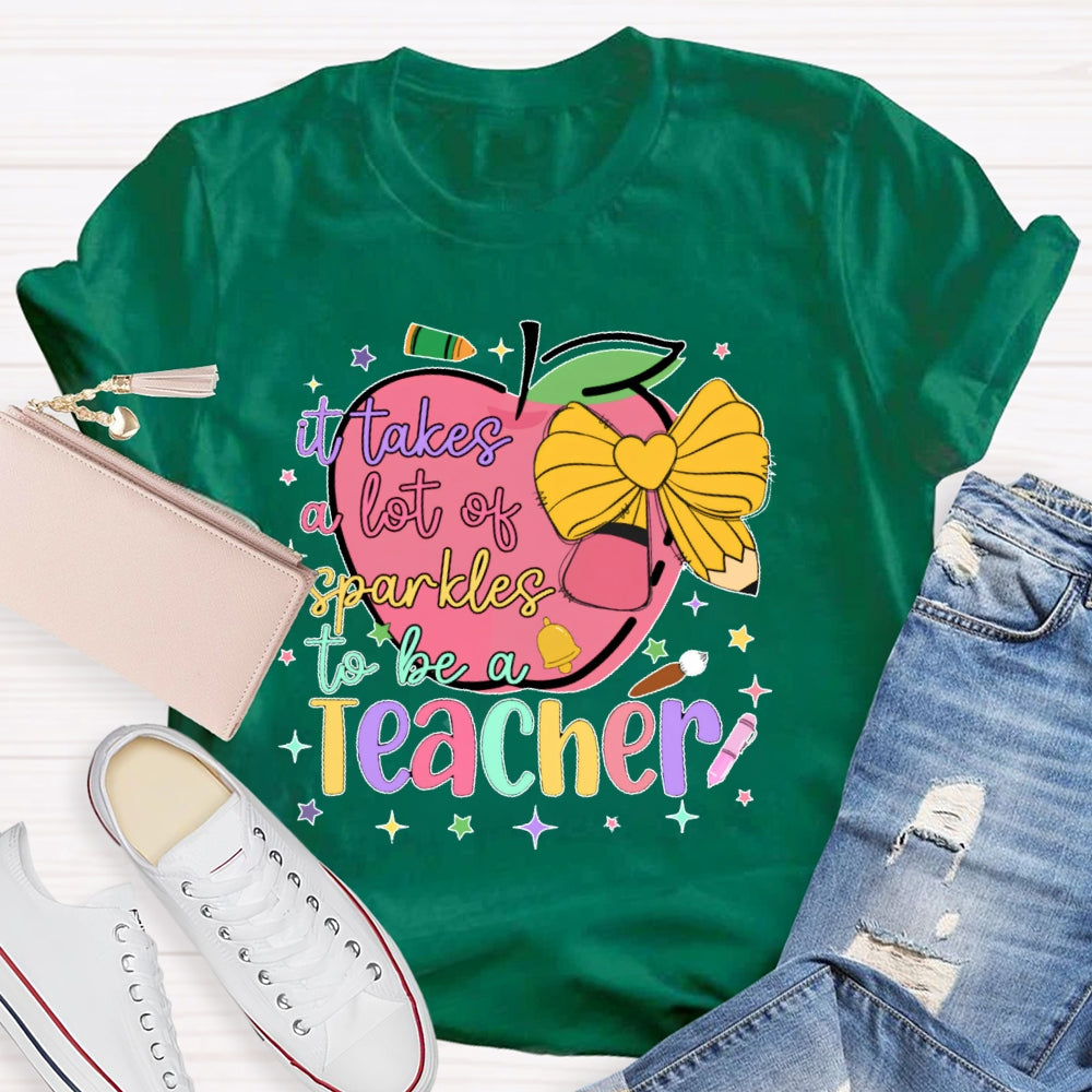 It Takes A Lot Of Sparkle To Be A Teacher Funny T-shirt