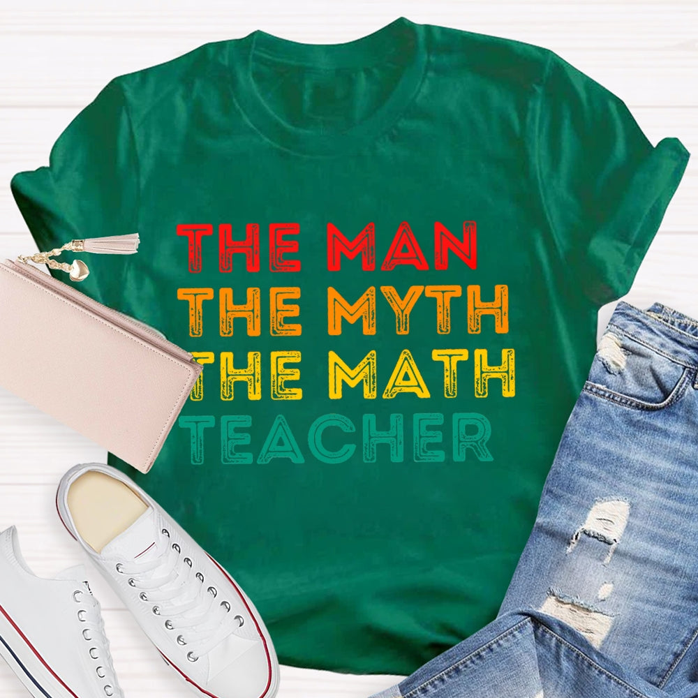 Math Teacher The Man The Myth T-shirt