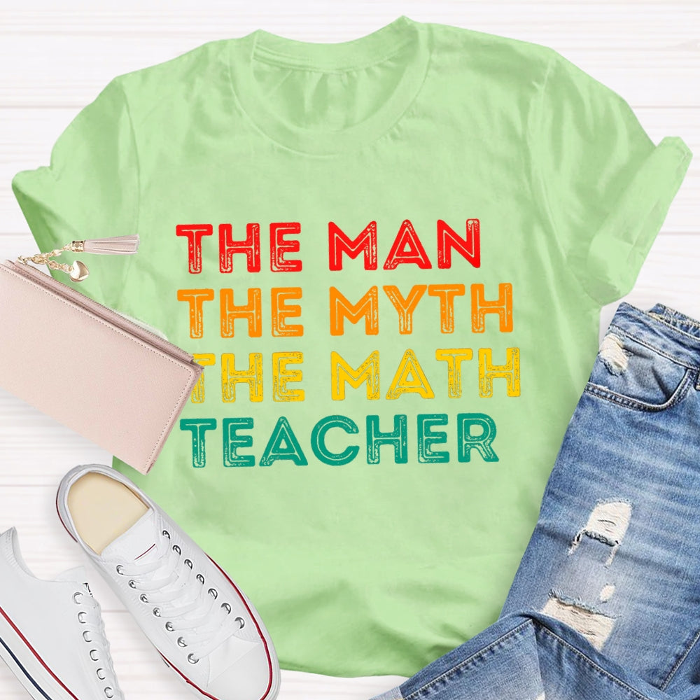 Math Teacher The Man The Myth T-shirt