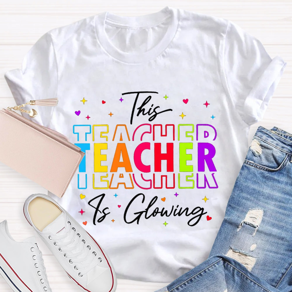 This Teacher Is Glowing Color Fonts T-shirt