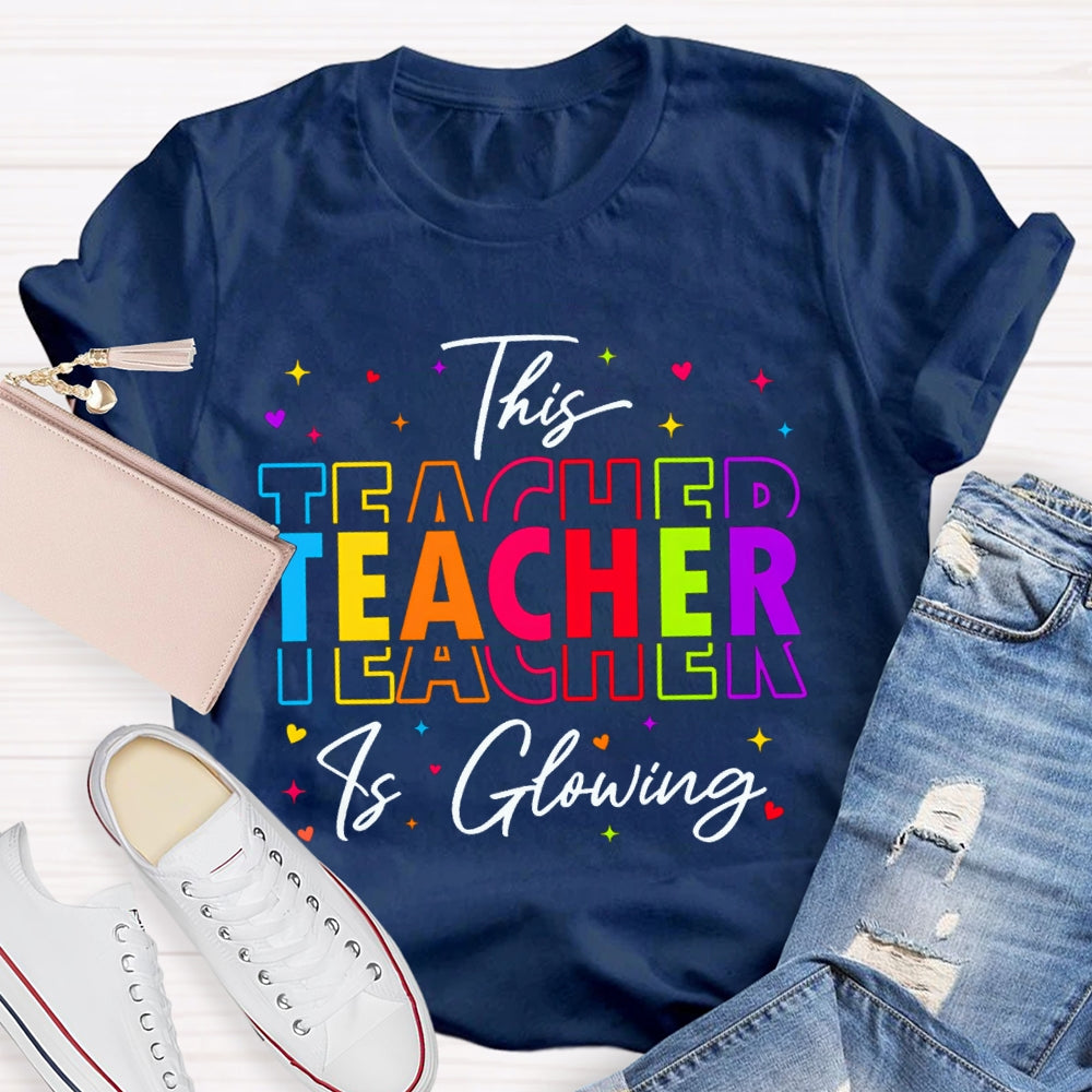 This Teacher Is Glowing Color Fonts T-shirt