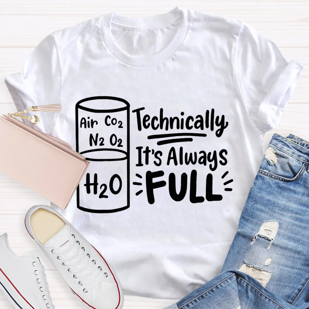 Technically It'S Always Full Science Teacher T-shirt