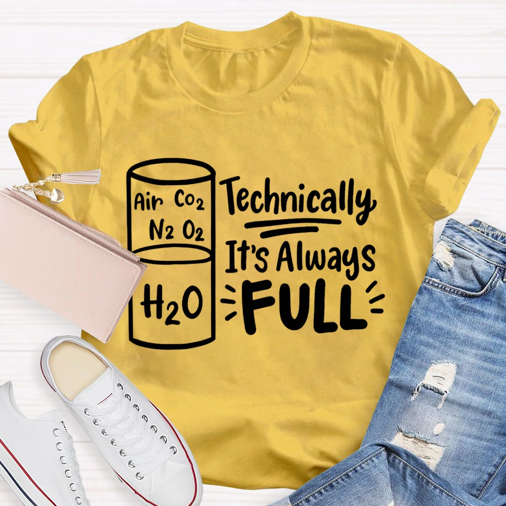 Technically It'S Always Full Science Teacher T-shirt