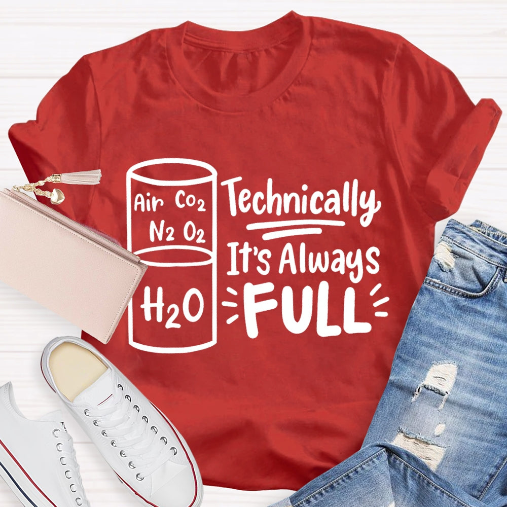 Technically It'S Always Full Science Teacher T-shirt