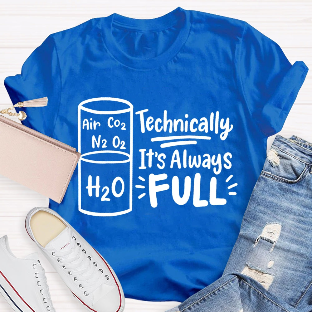 Technically It'S Always Full Science Teacher T-shirt