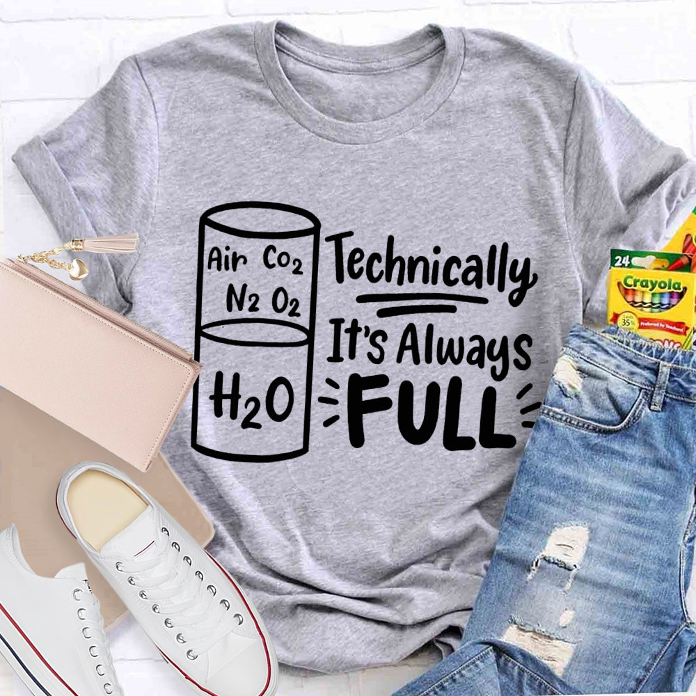 Technically It'S Always Full Science Teacher T-shirt