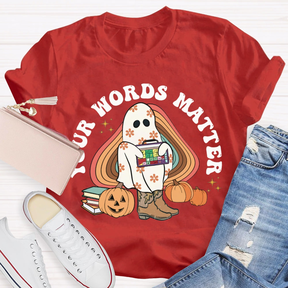 Your Words Matter Funny Halloween T-shirt