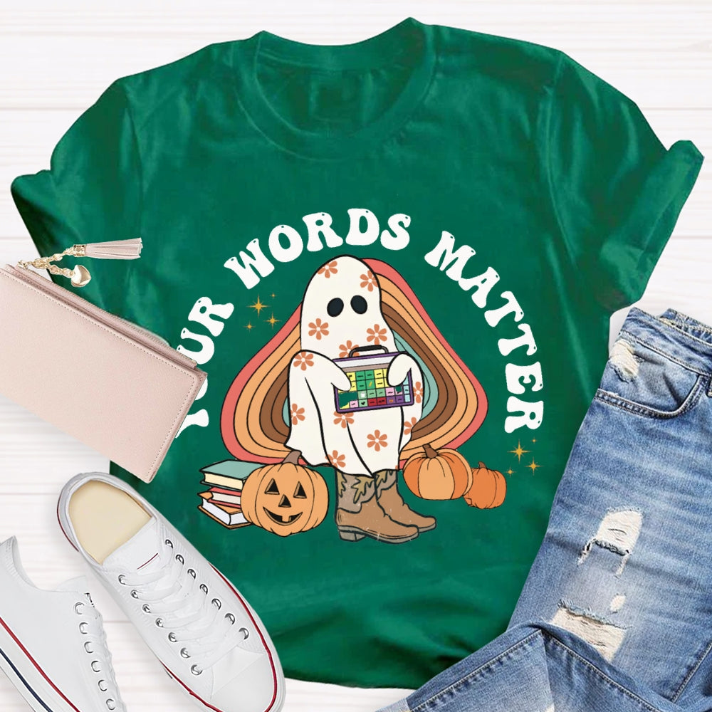 Your Words Matter Funny Halloween T-shirt