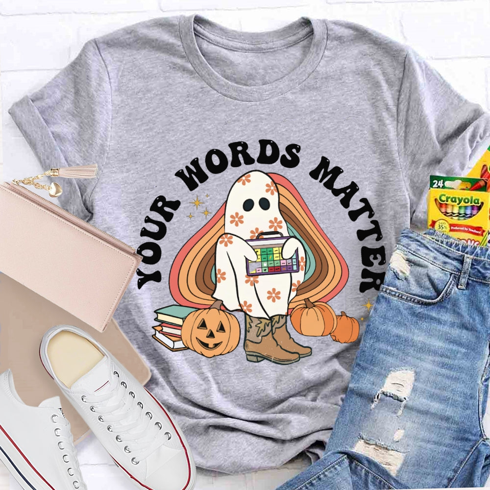 Your Words Matter Funny Halloween T-shirt