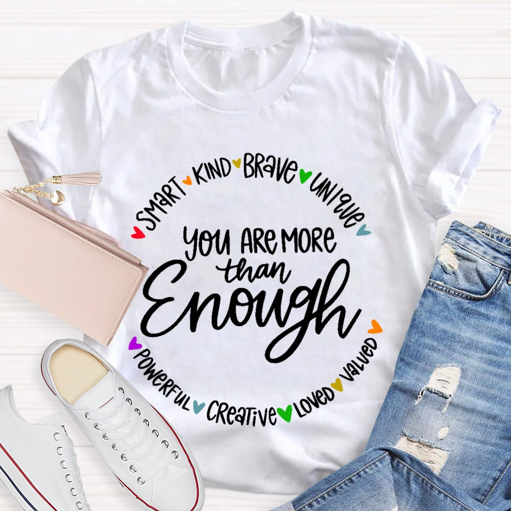 You Are More Than Enough Positivity Inspirational Quotes T-shirt
