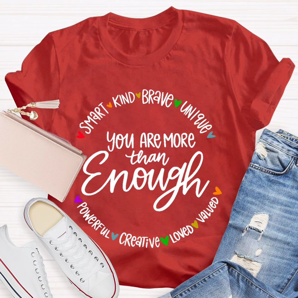 You Are More Than Enough Positivity Inspirational Quotes T-shirt