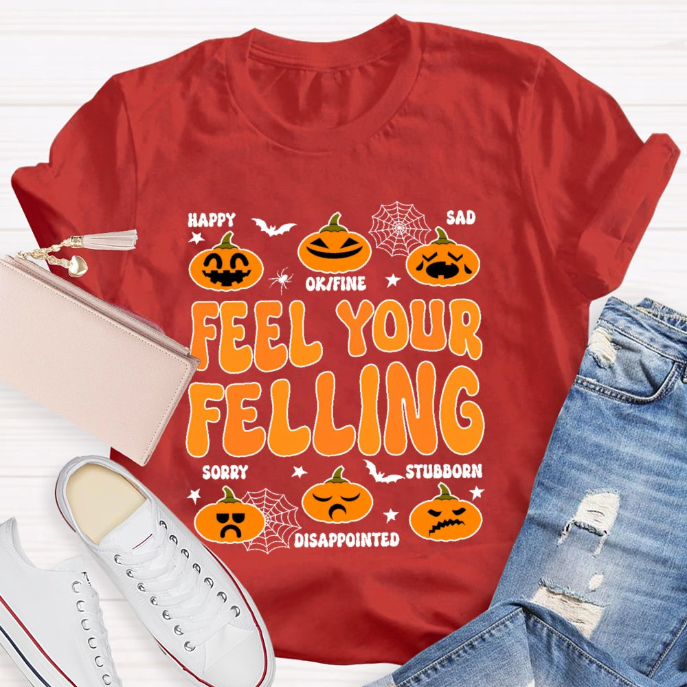 Feel Your Felling T-shirt