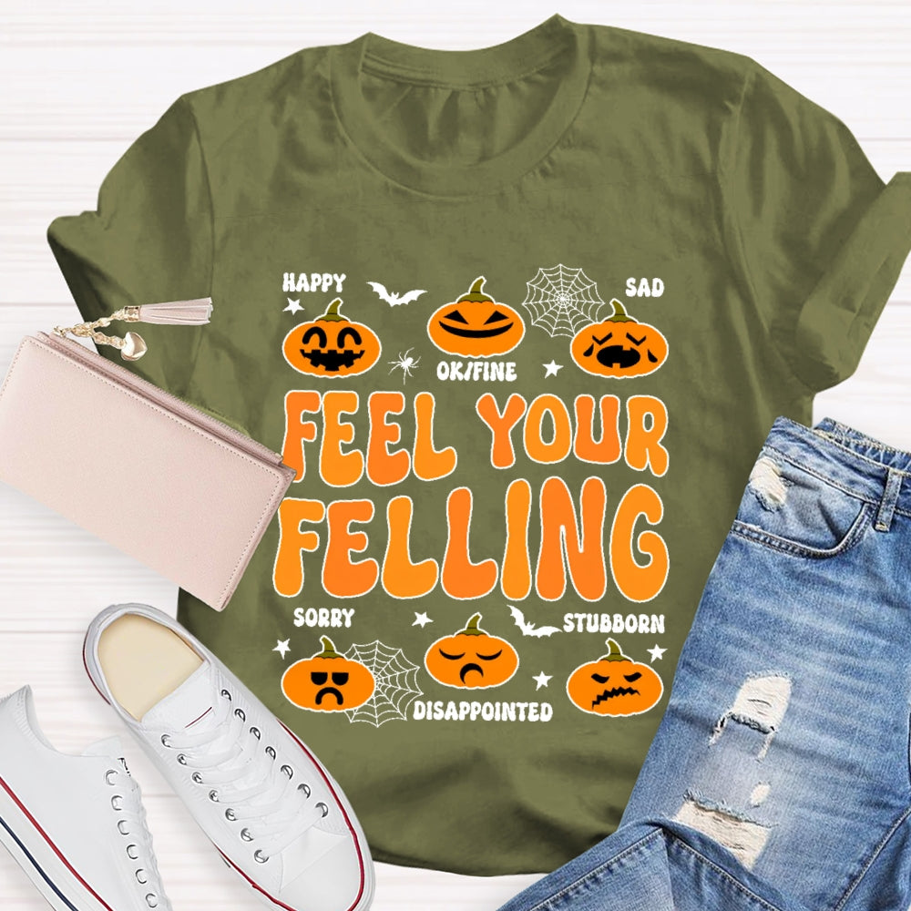 Feel Your Felling T-shirt