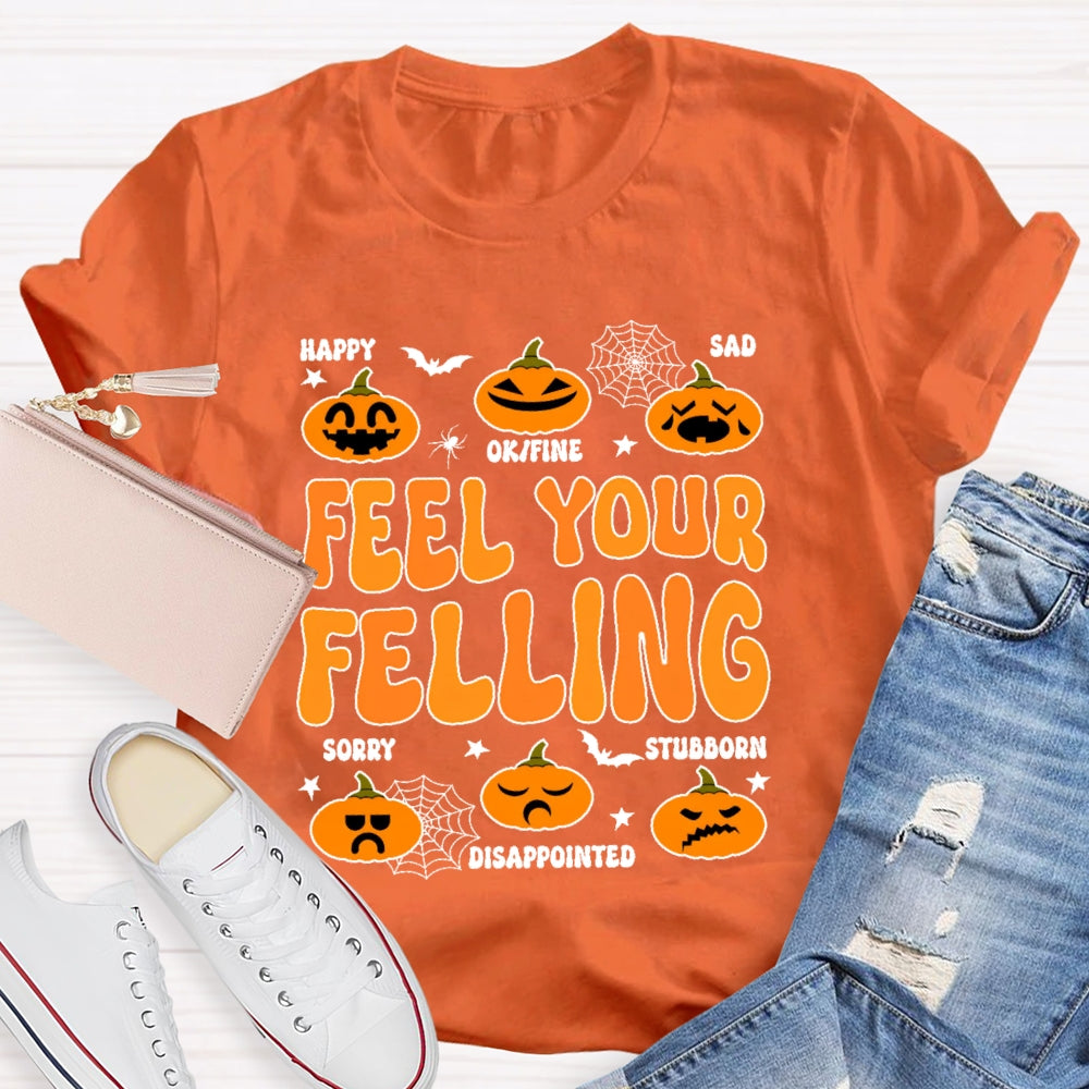 Feel Your Felling T-shirt