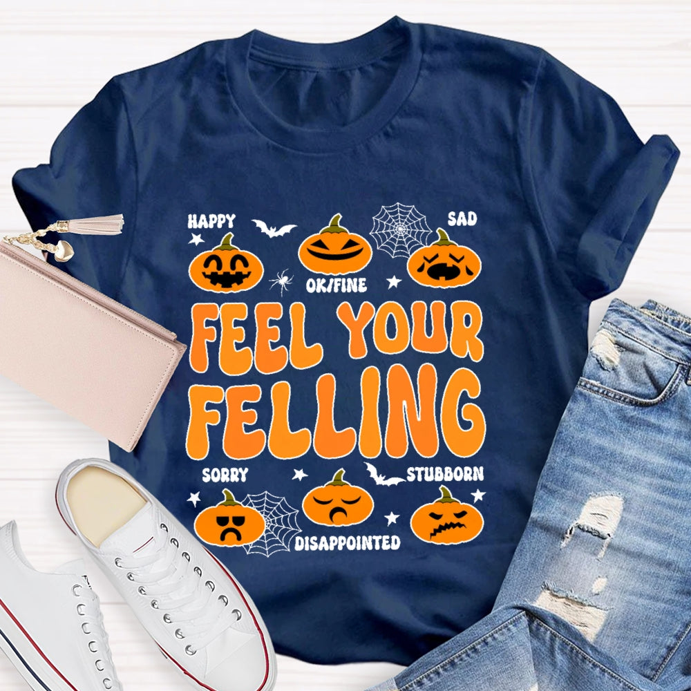 Feel Your Felling T-shirt