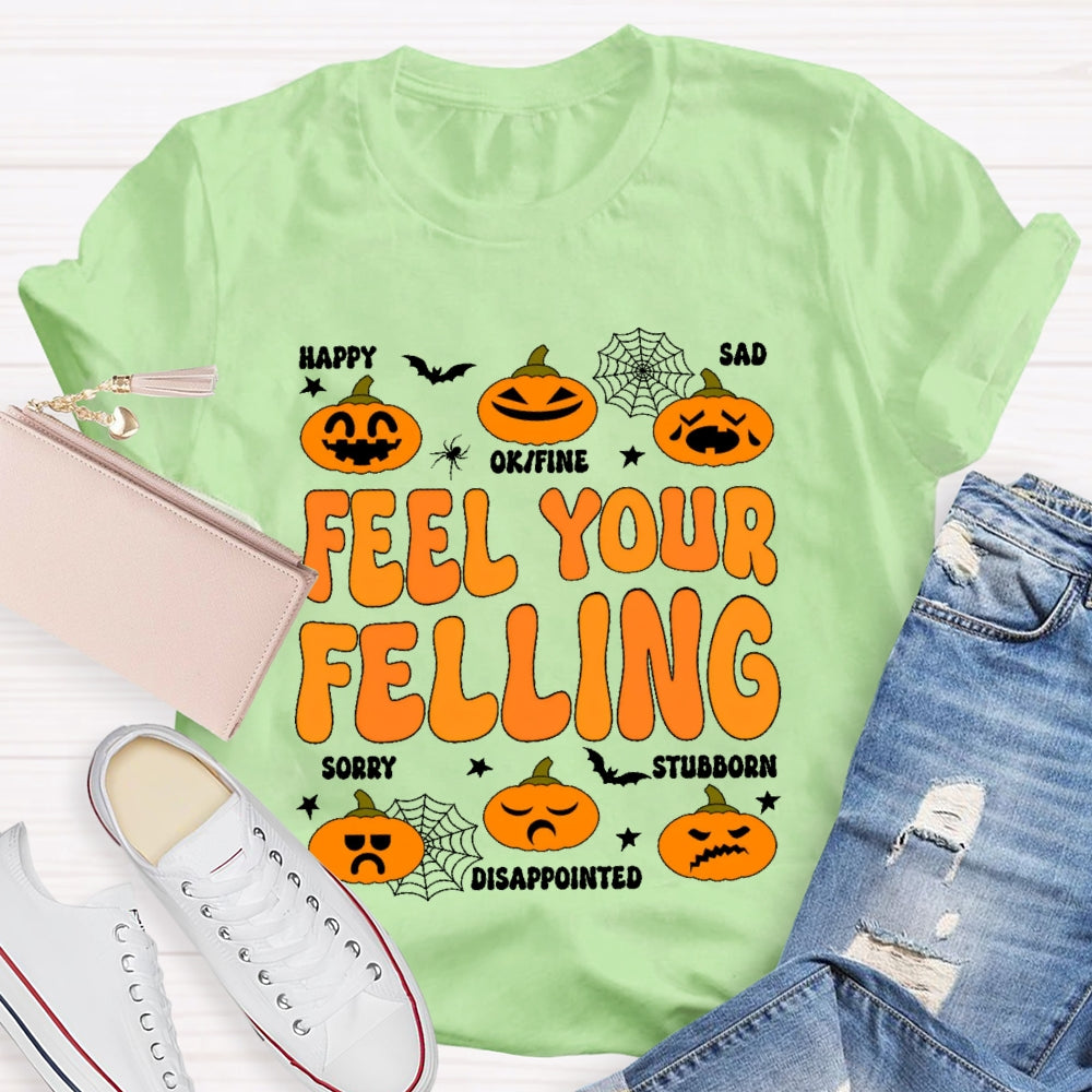 Feel Your Felling T-shirt