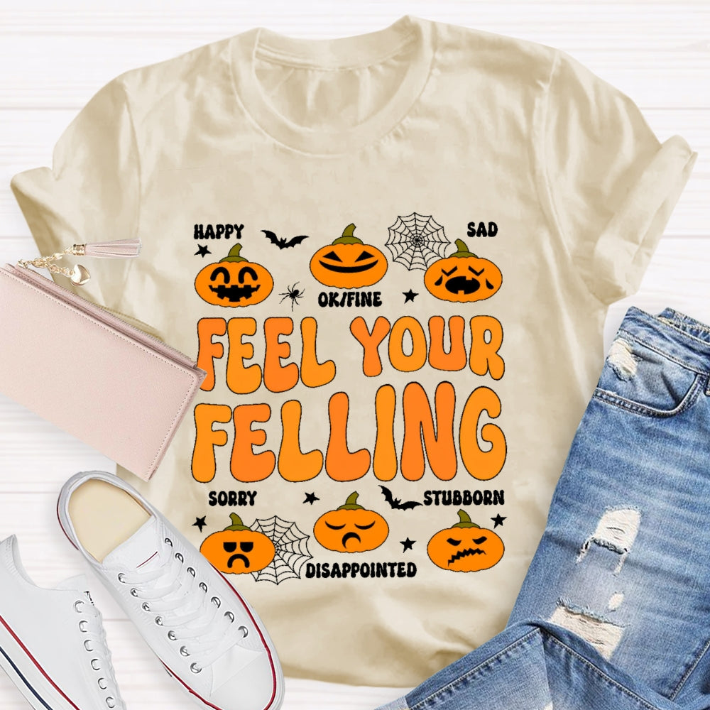 Feel Your Felling T-shirt