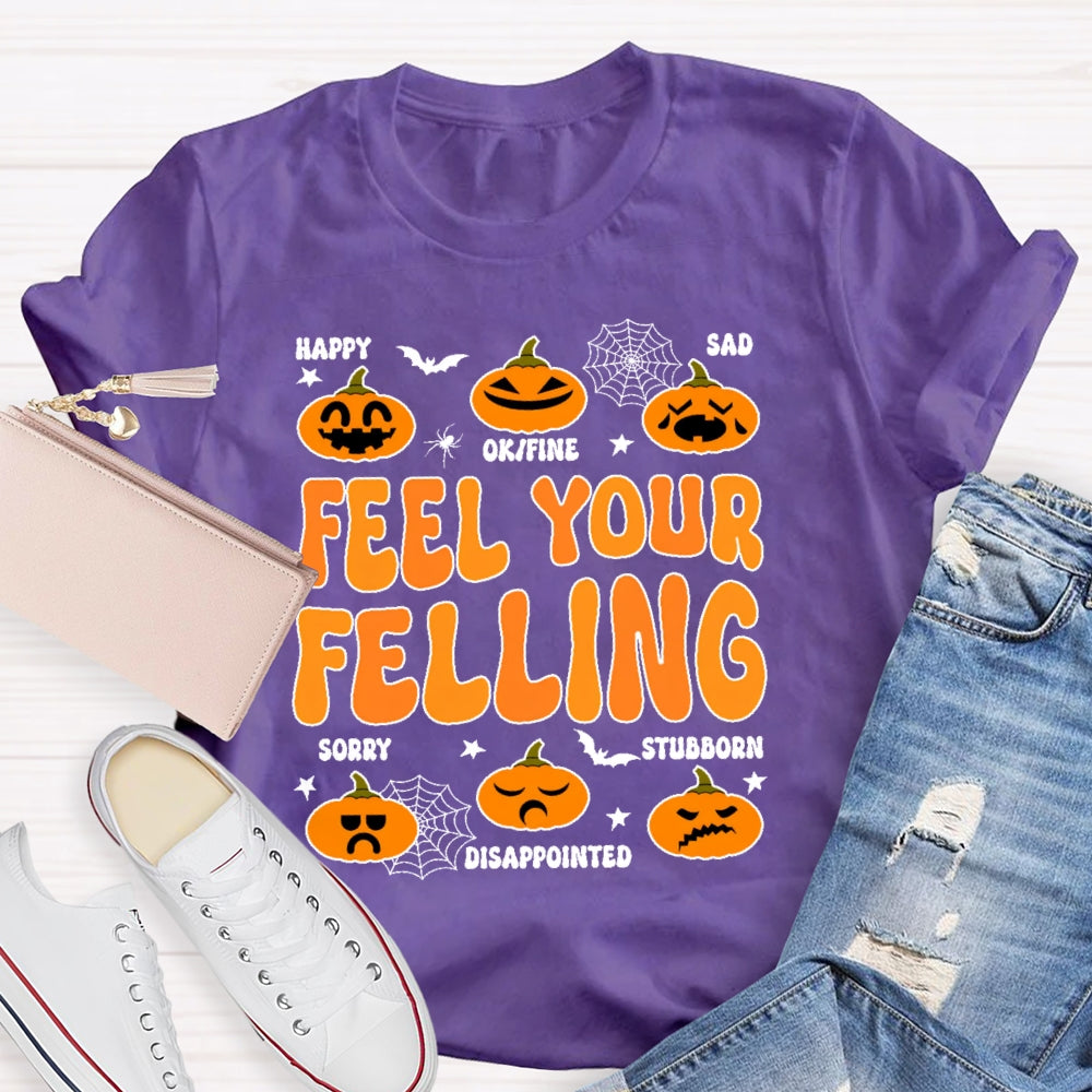 Feel Your Felling T-shirt
