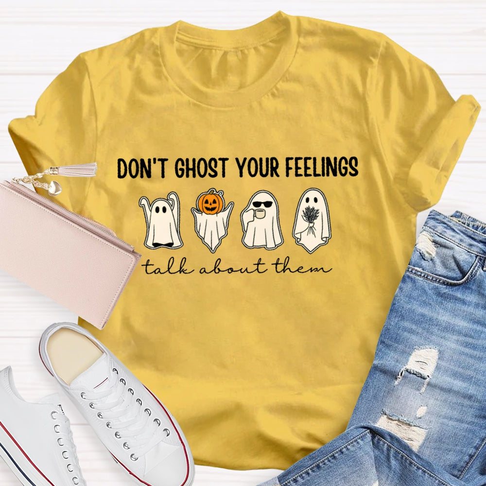 Don't Ghost Your Feelings Talk About Them T-shirt