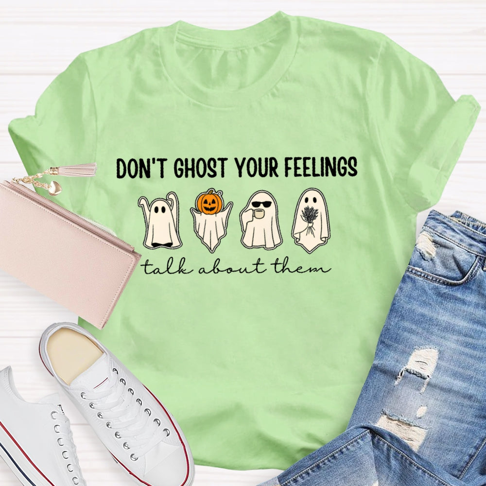 Don't Ghost Your Feelings Talk About Them T-shirt