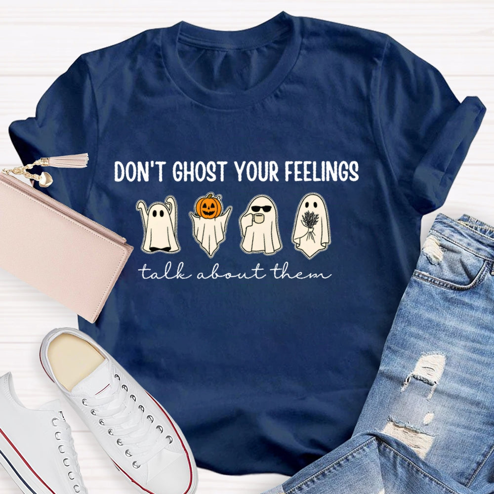Don't Ghost Your Feelings Talk About Them T-shirt