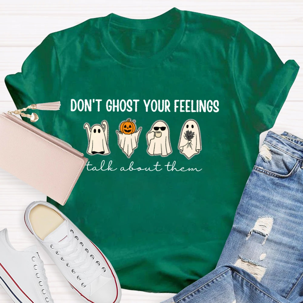 Don't Ghost Your Feelings Talk About Them T-shirt