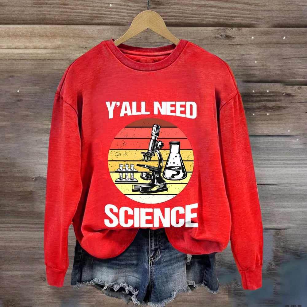 Y'Ll Need Science Sweatshirt