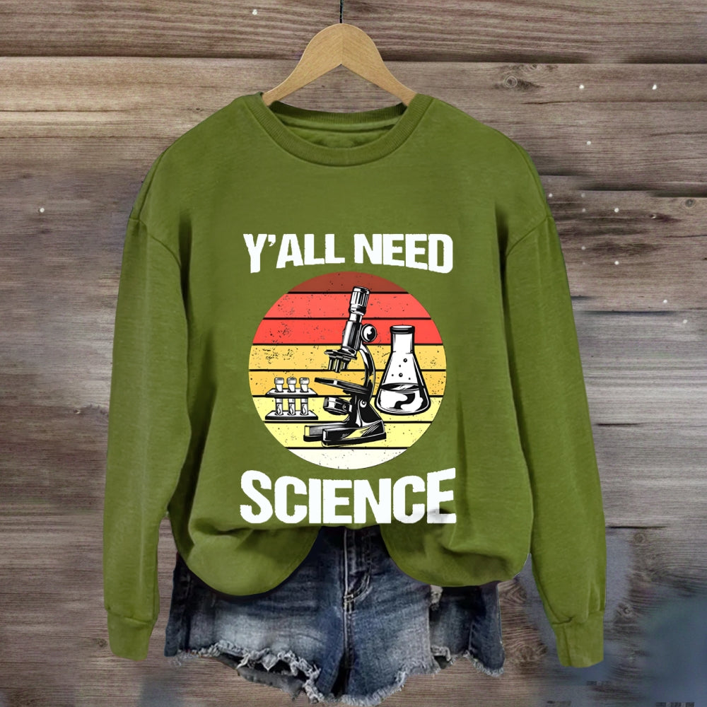 Y'Ll Need Science Sweatshirt
