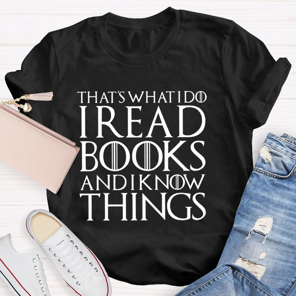 That's What I Do - I Read Books Drink Wine And I Know Things T-shirt