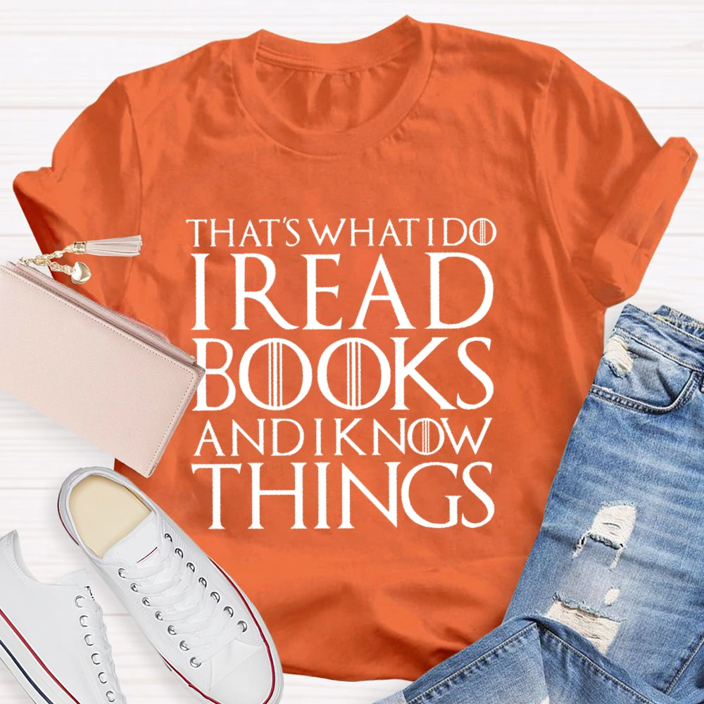 That's What I Do - I Read Books Drink Wine And I Know Things T-shirt