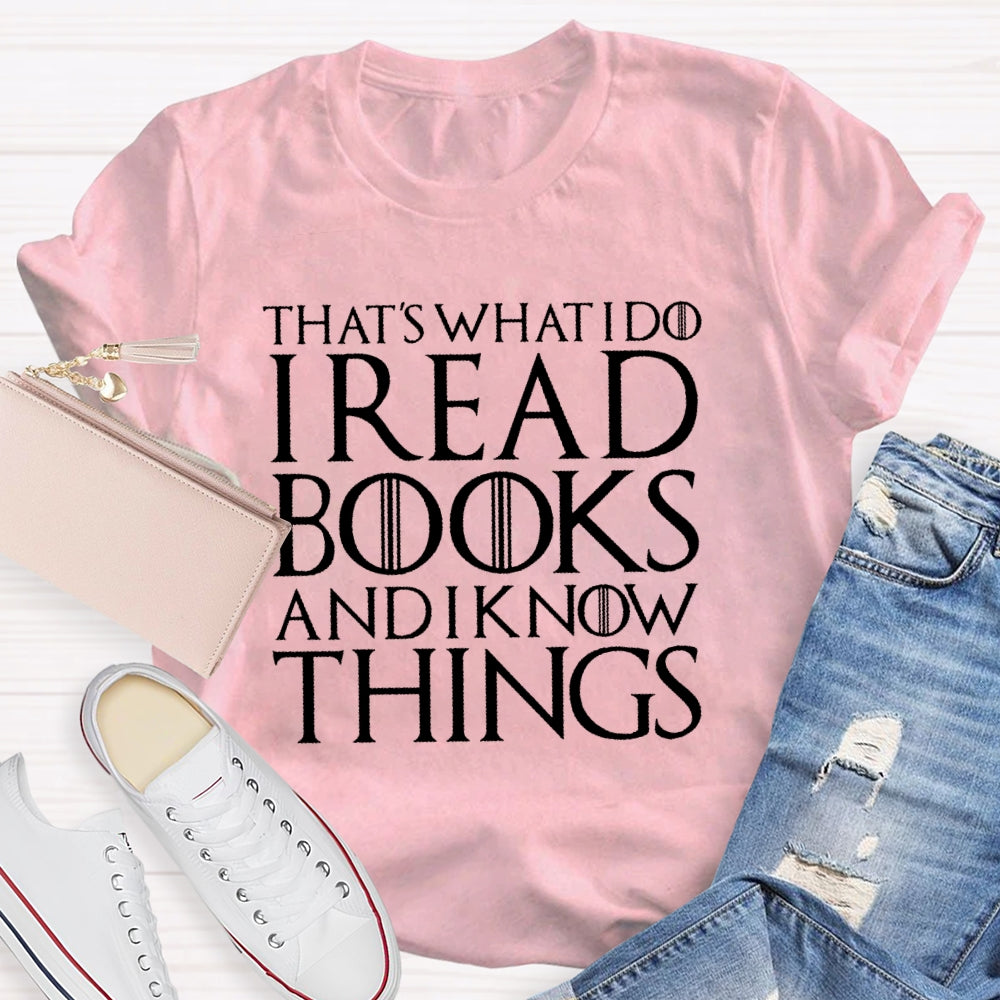 That's What I Do - I Read Books Drink Wine And I Know Things T-shirt