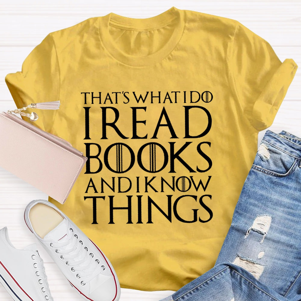 That's What I Do - I Read Books Drink Wine And I Know Things T-shirt