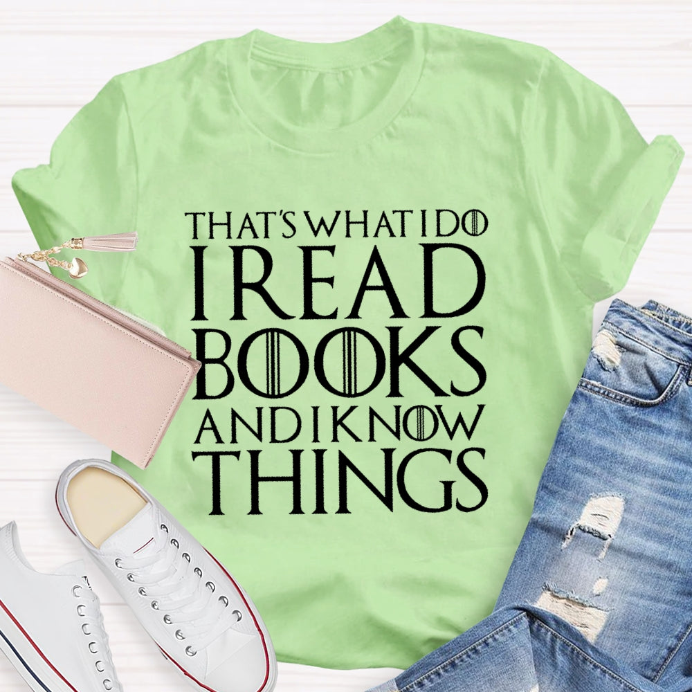 That's What I Do - I Read Books Drink Wine And I Know Things T-shirt