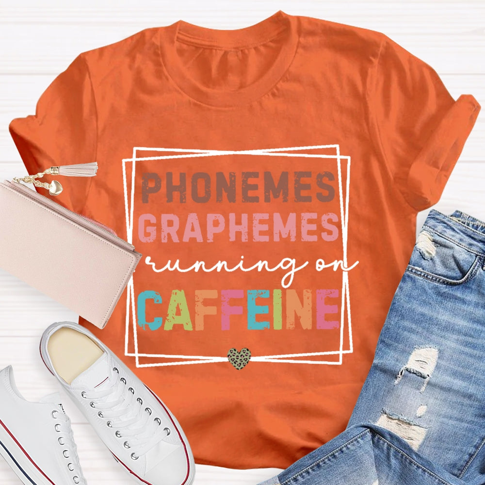 Phonemes Graphemes Running On Caffeine T-shirt