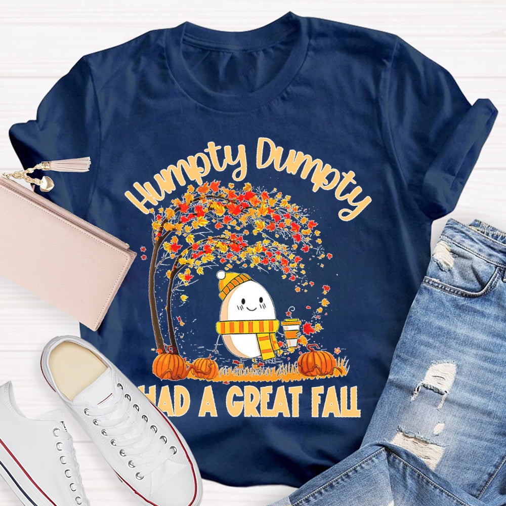 Humpty Dumpty Had A Great Fall Funny T-shirt