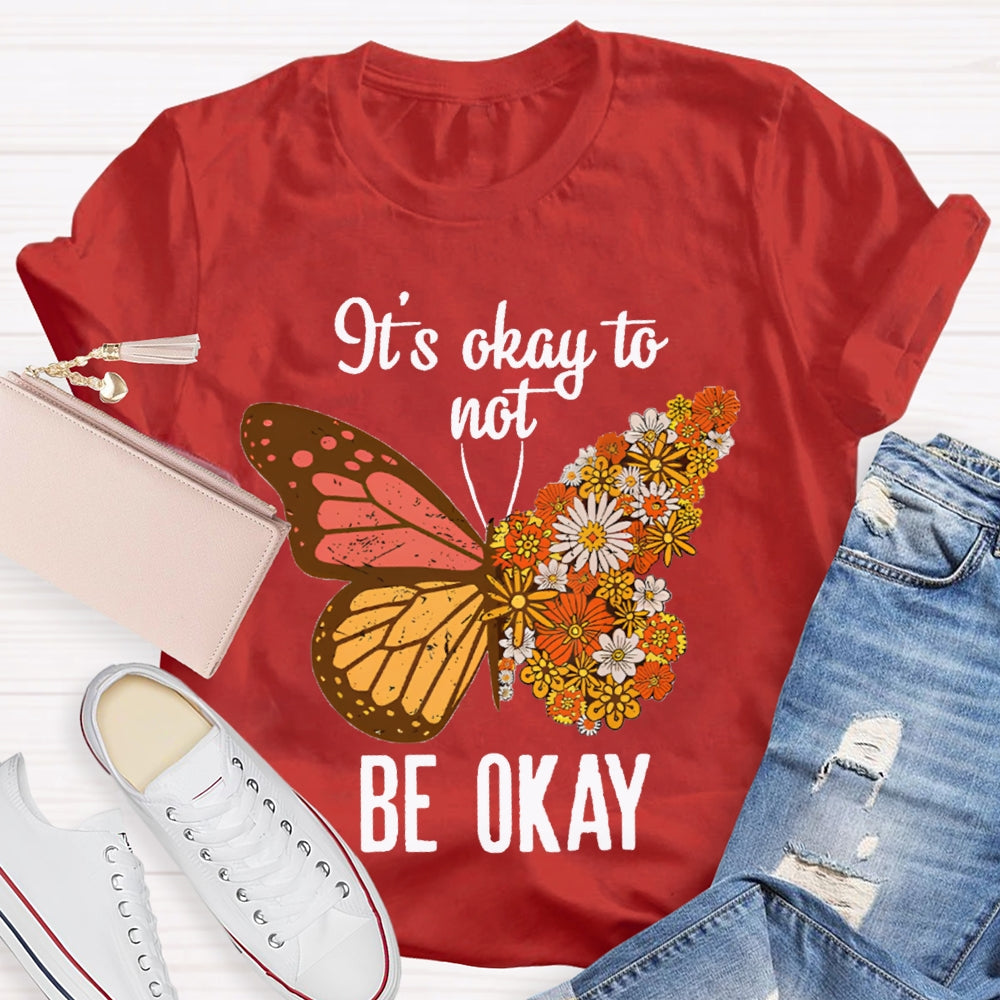 It'S Okay To Not Be Okay Colorful Butterfly T-shirt